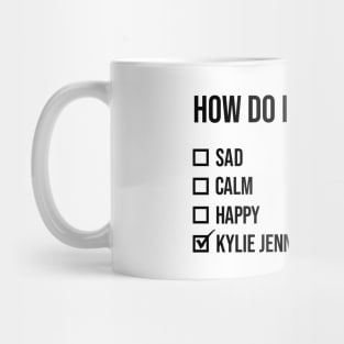 WAP- Kylie Jenner Mood Funny Quote Mug